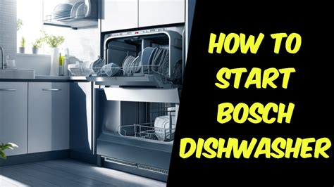 how to start bosch dishwasher